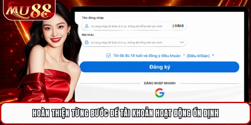 Hoàn thiện từng bước để tài khoản hoạt động ổn định