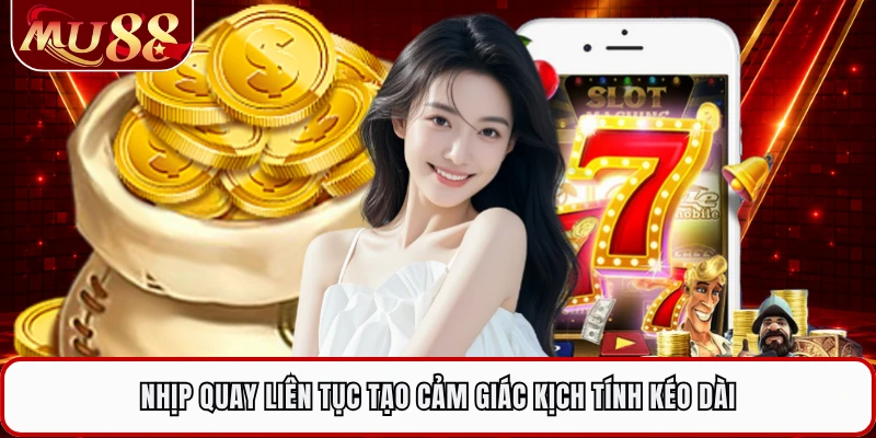 Nhịp quay liên tục tạo cảm giác kịch tính kéo dài