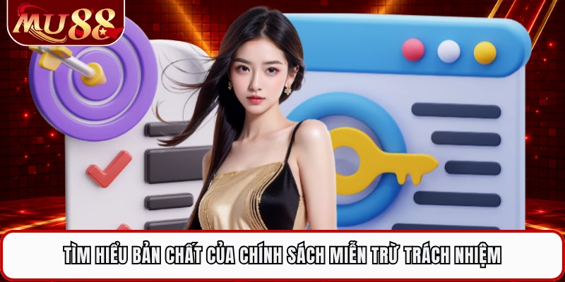 Tìm hiểu bản chất của chính sách miễn trừ trách nhiệm